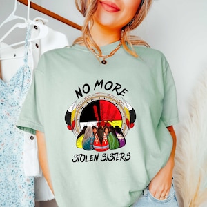 No More Stolen Sisters Shirt, American Native Shirt, Native Tee, Indigenous Americans, Equality Shirts, Feminism Shirts, MMIW Shirt