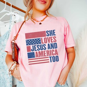 She Loves Jesus And America Too, Jesus Lover America Shirt, Happy 4th of July Shirt, Christian 4th of July Shirt, Jesus Independence Day Tee