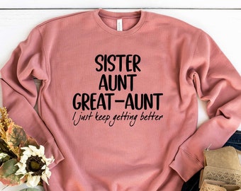Sister Aunt Great Aunt Shirt, Sister Sweatshirt, Aunt Shirt, Pregnancy Announcement Shirt, Great Aunt Tee, Aunt Gift Sweatshirt