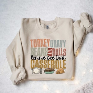 Turkey Gravy Beans And Rolls Let Me See That Casserole Shirt, Thanksgiving Shirt, Thanksgiving Sweatshirt, Thanksgiving Family Shirt
