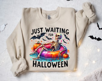Just Waiting For Halloween, Funny Halloween Sweatshirt, Halloween  Skull Sweatshirt, Halloween Summer Shirt, Halloween Skeleton Sweatshirt