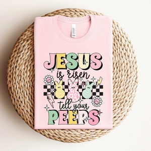 Jesus is Risen Tell Your Peeps Shirt, Easter Jesus Sweatshirt, Cute Bunny Peep Shirt, Happy Easter Sweater, Christian Gift, Christian Easter