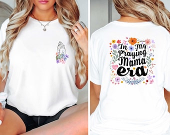 In My Praying Mama Era Shirt, Mama Gift Shirt, Mothers Day Sweatshirt, Mothers Day Gift, Christian Mama Shirt, Christian Mom Gift