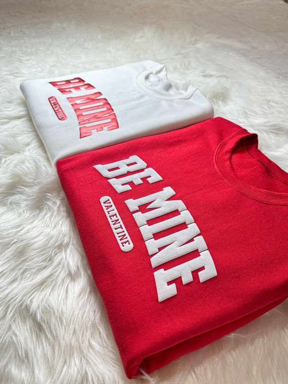 Be Mine Valentine Puff Sweatshirt, Valentines Day Be Mine Tshirt, Valentines Day Puff Tshirt, Valentines Day Be mine Sweatshirt