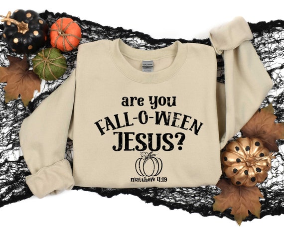 Are You Fall-O-Ween Jesus Sweatshirt, Halloween Sweatshirt, Falloween Jesus Shirt, Christian Fall Shirt, Jesus Fall Shirt, Halloween Jesus