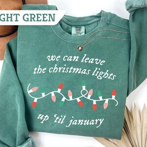 Comfort Colors® We Can Leave The Christmas Lights Up Til January Sweatshirt, Christmas Lover Gift, Funny Christmas Tee, Merry Christmas Gift image 2