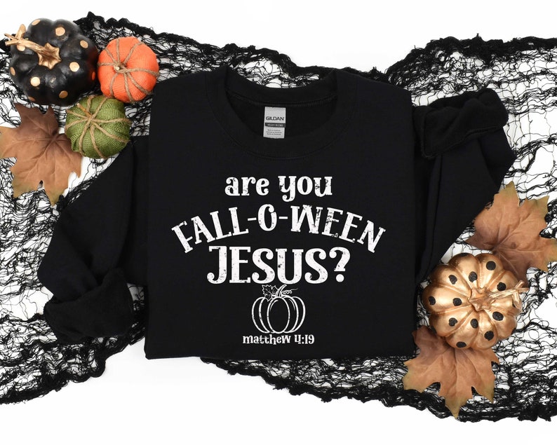 Are You Fall-O-Ween Jesus Sweatshirt, Halloween Sweatshirt, Falloween Jesus Shirt, Christian Fall Shirt, Jesus Fall Shirt, Halloween Jesus image 4