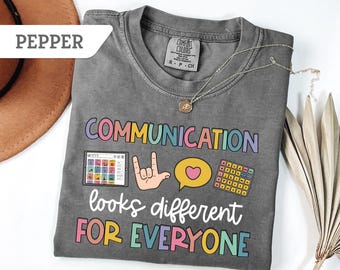 Comfort Colors®  Communication Looks Different For Everyone, Pathologist Shirt, Speech Therapy Shirt, Speech Pathology Shirt, SLP Graduation