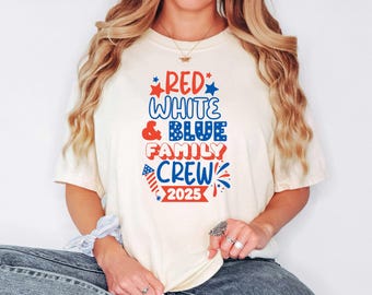 Red White Blue Family 2025 Shirt, 4th Of July Family 2025 Shirt, Matching Family 2025 Shirt, 2025 4th Of July Family Crew Shirt