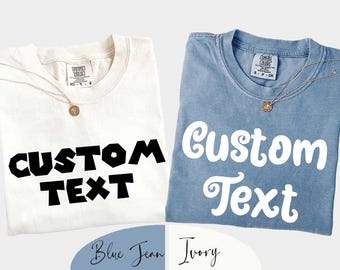 Comfort Colors® Custom Text T-Shirt, Custom Shirt Sweater, Personalized Custom Text Shirt, Custom Shirt, Custom Text Shirt, Personalized