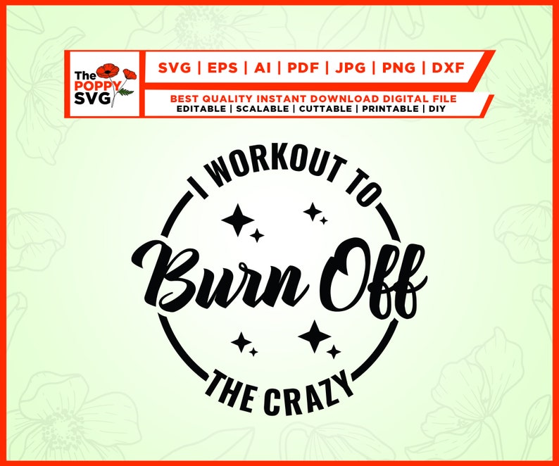 May include: Black and white graphic design with the text "I workout to burn off the crazy".