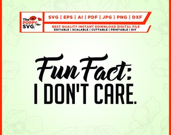 Fun Fact: I Don't Care svg, Sarcastic Funny SVG, Funny SVG, Silhouette, Cut File, Cricut, Png, Svg, Sublimation, Fun Fact I Don’t Care Png