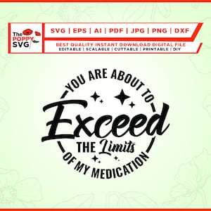 U staat op het punt de grenzen van mijn medicatie te overschrijden SVG, Cricut, Png, Svg, sublimatie, grappig gezegde, humor SVG, sarcastische SVG, sarcasme SVG