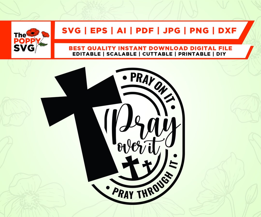 Pray on It Pray Over It Pray Through It Svg, Prayer Svg, Pray Svg