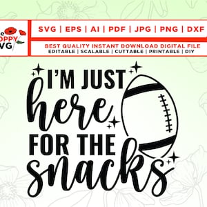 I&#39;m Just Here for the Snacks Svg, Football Svg, Super Bowl Svg, Funny Football Svg, Sarcastic svg, Funny svg, Football Cut File, Cricut