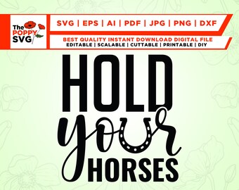 Hold your horses SVG, svg design, Horse lover SVG file for Cricut, Country SVG, Horseshoe Cut file, Digital download, Digital file, horse