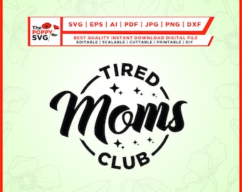 Tired Moms Club svg, mom svg, Mom Life svg, mama svg, Funny Saying, Sublimation png, Files For Cricut, Silhouette, Digital Download