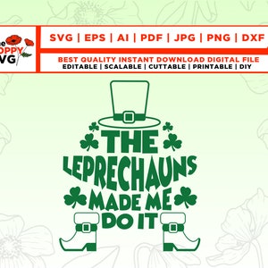 May include: Green digital design featuring a leprechaun hat, shamrocks, and the text "The Leprechauns Made Me Do It".