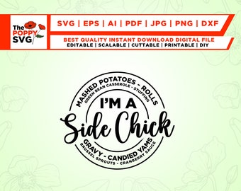 May include: Black and white graphic design with the text "I'm a Side Chick" in a circle. The circle is surrounded by a list of side dishes, including mashed potatoes, green bean casserole, stuffing, rolls, gravy, candied yams, and brussel sprouts.