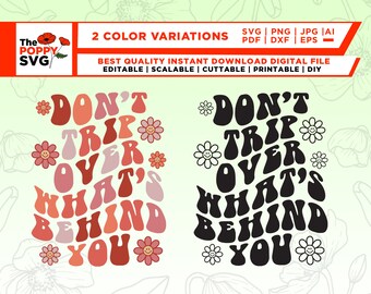 Don't Trip Over Whats Behind You SVG, Inspirational svg, Don't Trip svg png, Happy Face Good Vibes SVG, Retro Blumen, Welliger Text, Good Vibes