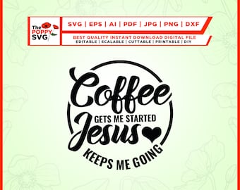 May include: Black and white graphic design with the text "Coffee gets me started Jesus keeps me going" in a circle with a heart.