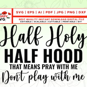 Half Hood Half Holy Svg PNG, Christian svg, That Means Pray With Me Don&#39;t Play With Me Svg, Pray With Me svg, Jesus svg, Bible svg, Cut File