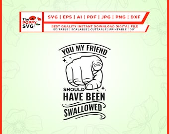 Jij mijn vriend had moeten worden ingeslikt SVG, sarcastische SVG, Cricut, PNG, SVG, grappig gezegde, volwassen humor, sublimatie, sarcasme SVG, cricut