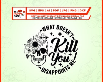 What Doesn’t Kill You Disappoints Me Svg, Skeleton Svg, Sublimation, Cut File, Cricut, Sarcastic Adult Humor SVG, Png, Svg, Instant download