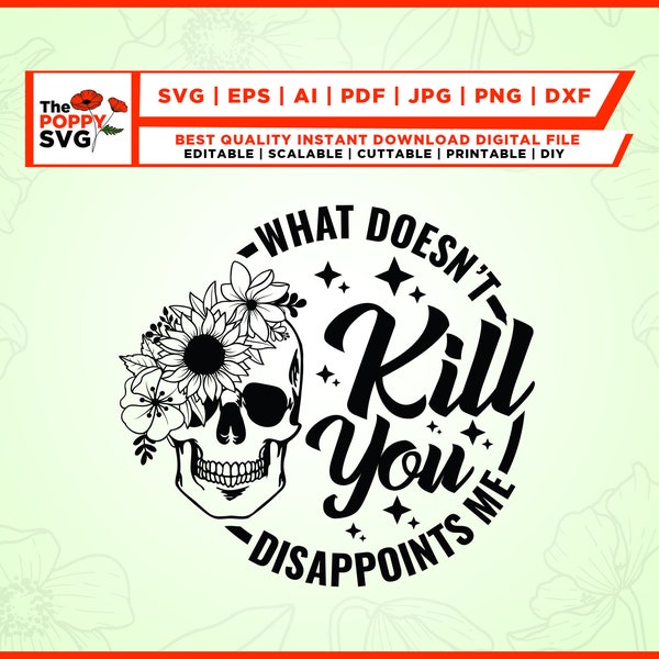 What Doesn’t Kill You Disappoints Me Svg, Skeleton Svg, Sublimation, Cut File, Cricut, Sarcastic Adult Humor SVG, Png, Svg, Instant download