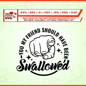 君は私の友達、飲み込まれるべきだった SVG、皮肉な SVG、クリカット、PNG、悪びれもせず、最高、失礼な SVG、即時ダウンロード、クリカット