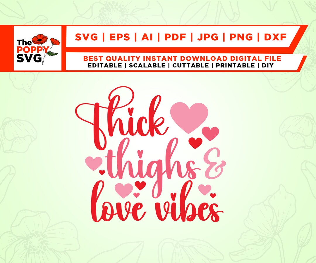 Thick Thighs Love Vibes Svg, Funny Svg, Valentine's Day Svg, Valentine ...