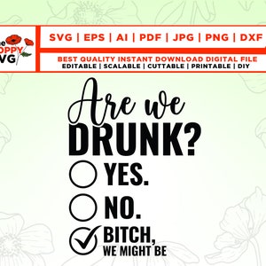 Are We Drunk SVG PNG, Girls svg, Girls trip svg, Girls Weekend Svg, Sarcastic Svg, Drunk svg, Drinking Svg, Bff Svg, Silhouette, Cricut