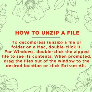 May include: A green background with white flowers and text that reads "HOW TO UNZIP A FILE" and explains how to unzip a file on a Mac or Windows computer.