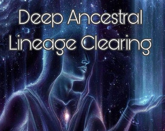 Deep Ancestral Lineage Clearing/Chakra Healing/Dissolves Lower Level Timelines/Heal All Aspects of Soul/Soul Growth