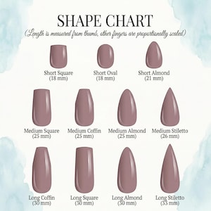 May include: A shape chart for nail designs, featuring various nail shapes in a mauve color. The chart includes Short Square (18 mm), Short Oval (18 mm), Short Almond (21 mm), Medium Square (25 mm), Medium Coffin (25 mm), Medium Almond (25 mm), Medium Stiletto (26 mm), Long Coffin (30 mm), Long Square (30 mm), Long Almond (30 mm), and Long Stiletto (33 mm).