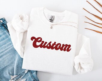 Custom Glitter Sweatshirt, Personalized Sparkly Hoodie, Custom Sparkle Text Crewneck, Gift for Her, Sparkly Sweater ,Custom Glitter Gift