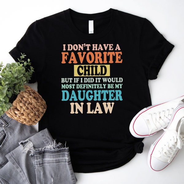 Daughter In Law Shirt, My Favorite Child Is My Daughter In Law Shirt, Favorite Child Shirt, Father In Law Shirt, Mother In Law Shirt