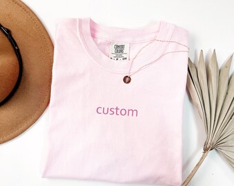 Personalized Embroidered Comfort Colors® Shirt, Custom Embroidery Tee, Customized Text T-shirt, Mother's and Fathers Day Gift