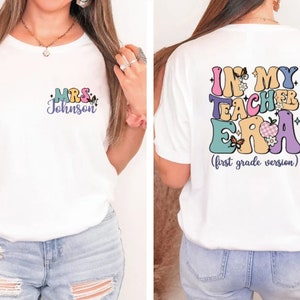 Personalized Teacher Shirt, Teacher Custom Name Sweatshirt, In My Teacher Era Shirt, First Grade Teacher Sweatshirt, Back to School Shirt
