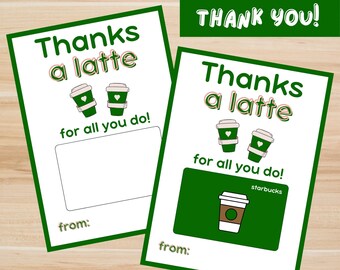 May include: Printable gift card template with a green background and the text "Thanks a latte for all you do!" with two coffee cups with hearts on them. The text "from:" is at the bottom of the card. The text "*GIFT CARD NOT INCLUDED" and "INSTANT DOWNLOAD" are at the bottom of the image.