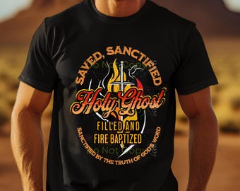 Inspirational "Saved, Sanctified, Holy Ghost Filled and Fire Baptized" T-Shirt, Sweatshirt, Hoodies, great gift, scripturebrandingco, flames