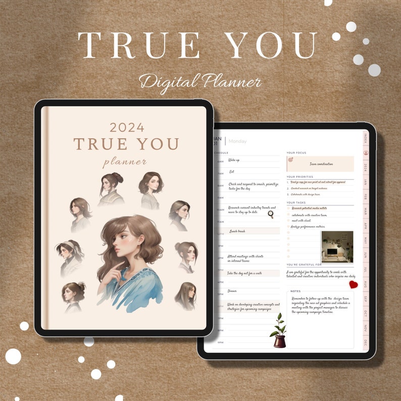 May include: A digital planner with a beige background and the text "2024 TRUE YOU planner" in a brown font. The planner has a daily schedule with sections for "Your Focus", "Your Priorities", "You're Grateful For", and "Notes". The planner also features a watercolor illustration of a woman with long brown hair.