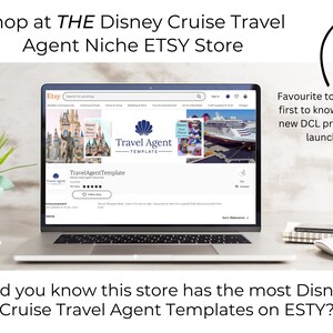May include: A laptop computer displaying an Etsy shop page for Disney Cruise Travel Agent Templates. The shop page features a variety of images related to Disney cruises, including a photo of Cinderella's Castle at Walt Disney World, a photo of a Disney cruise ship, and a photo of a travel agent template. The text "Travel Agent Template" is displayed on the page. The text "Favourite to be the first to know when new DCL products launch" is displayed on the right side of the image.