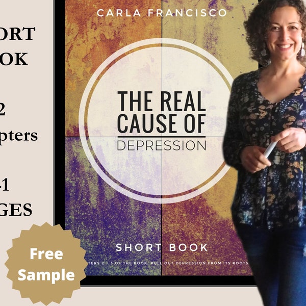 The Real Cause Of Depression, Short Book, Ebook. Personal Growth and Coaching Book to Understand and Heal Depression and Childhood Trauma.