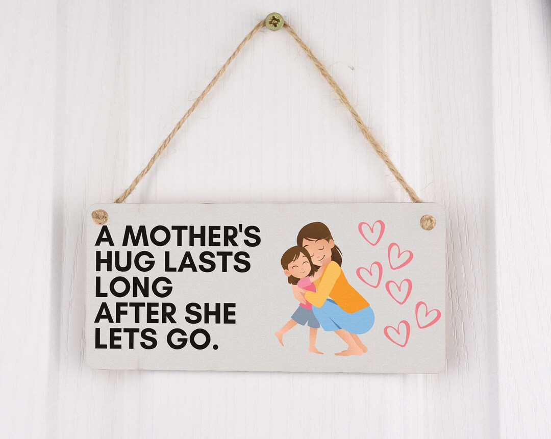 A Mother’s Hug Lasts Long After She Lets Go – Plywood Hanging Room Sign ...