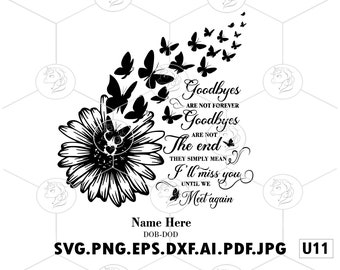 Goodbyes Are Not Forever Quotes SVG PNG Flying Butterflies From Sunflower In Loving Memory Personalize Death Memorial Name & Date