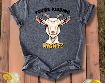 ¿Bromeas, verdad? Camiseta de cabra / Camiseta divertida y sarcástica con un animal.