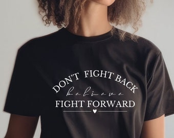 Motivational Quotes Forgive T-Shirt Lasso Merch Inspirational Quotes Don't Fight Back Fight Forward Quality Soft Comfy Unisex Tee