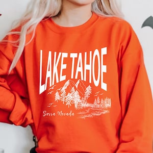 Lake Tahoe Sweathsirt Sierra Nevada US State Travel Crewneck Comfy Baggy National Park Pullover