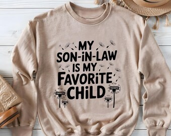 Funny Son-in-Law Gift Sweatshirt: Favorite Child Pullover